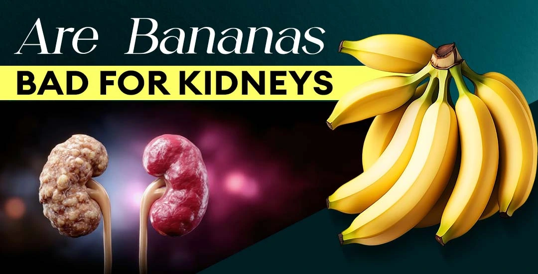 Are Bananas Bad for Kidneys? Risks, Benefits & Facts